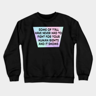 Fight For Your Human Rights Crewneck Sweatshirt